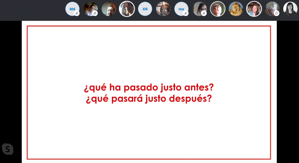 captura de pantalla de la aplicación skype. En la parte superior se ven 13 imágenes en miniatura de las personas participantes, debajo una diapositiva con las preguntas ¿qué ha pasado justo antes? ¿qué pasará justo después?